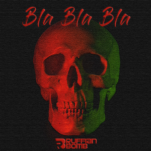Bla Bla Bla(Ruffian bomb Remix)