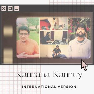 Kannana Kanney (feat. Ganesh, Rahul, Sheik, Rex & Sharukh) (International Version) (International Version)