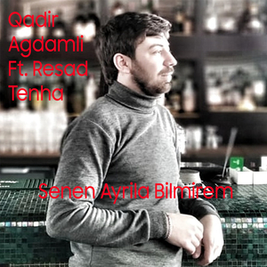 Senen Ayrila Bilmirem
