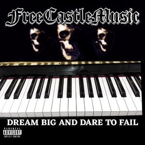 DREAM BIG AND DARE TO FAIL