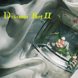 Dis-Moi, Pt. 2