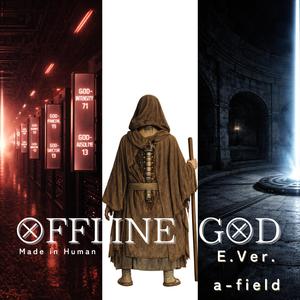 OFFLINE GOD E.ver Made in Human