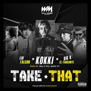 Take That (feat. Kokki FTM, Liu Falcon, Big K El Farsante & Sebastián Mellid)