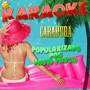 Caradura (Popularizado por David Pavon) [Karaoke Version]