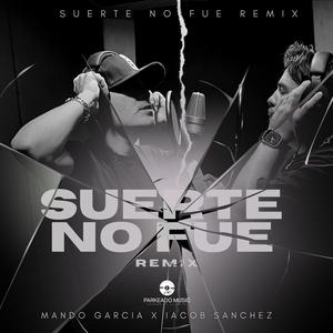 Suerte No Fue (feat. Mando Garcia) (REMIX)