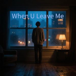 When U Leave Me(Prod.Siren & EVO MUSIC)