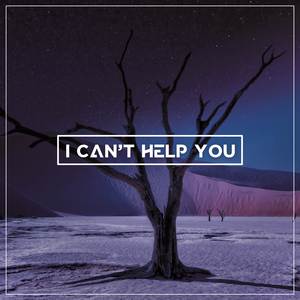 I Can't Help You