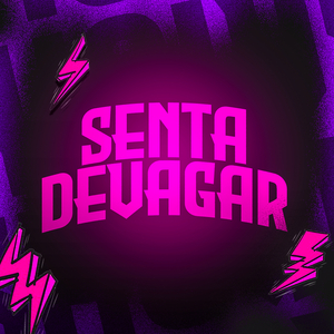 SENTA DEVAGAR