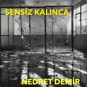 SENSİZ KALINCA