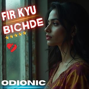 Fir Kyu Bichde