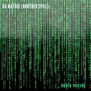Da Matrix (Another Spill)