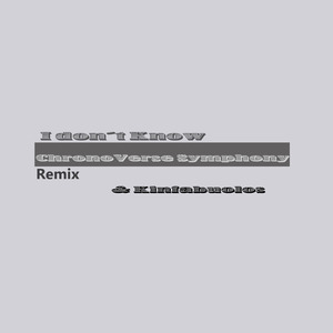 I Don´t Know (Chronoverse Symphony Remix)
