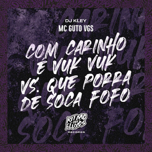 Com Carinho É Vuk Vuk Vs Que Porra de Soca Fofo