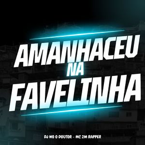 Amanheceu na Favelinha