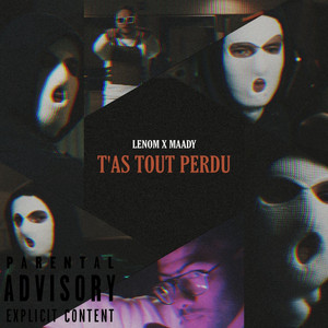 T'as tout perdu