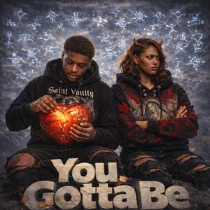 You Gotta Be