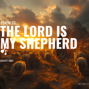 The Lord Is My Shepherd (Psalm 23)