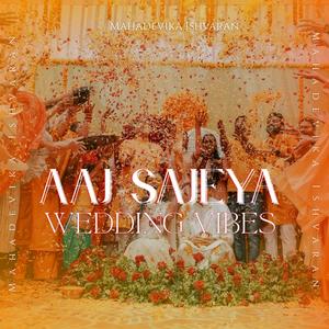 Aaj Sajeya (Wedding Vibes)
