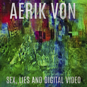 Sex, Lies & Digital Video