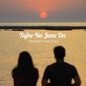 Tujhe Na Jane Du