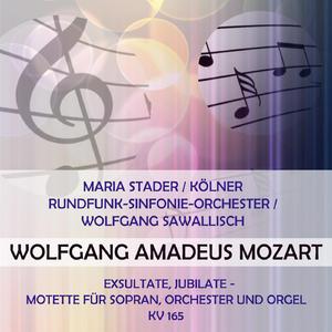 Maria Stader / Kölner Rundfunk-Sinfonie-Orchester / Wolfgang Sawallisch play: Wolfgang Amadeus Mozart: Exsultate, jubilate - Motette für Sopran, Orchester und Orgel, KV 165
