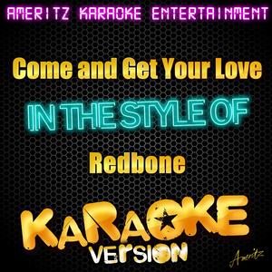 Come and Get Your Love (In the Style of Redbone) [Karaoke Version]