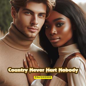 Country Never Hurt Nobody