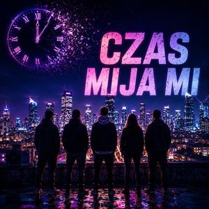 CZAS MIJA MI | Jeśli masz swoich ludzi, to to poczujesz