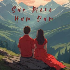 Sun Mere Hum Dum