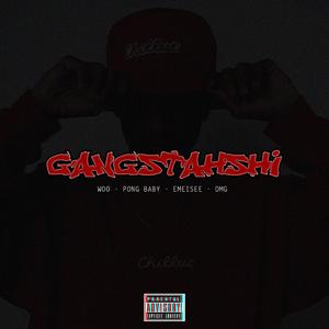GANGSTAHSHI (feat. WOO, DMG & PONG BABY)
