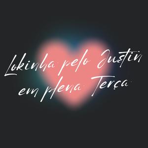 Lokinha pelo Justin em plena Terça