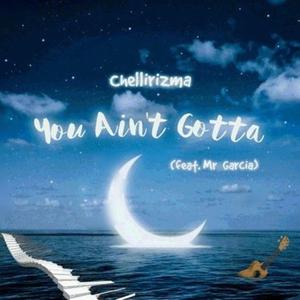 You ain't gotta (feat. Mr. Garcia) (Revised)
