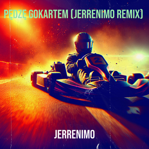 Pędzę Gokartem (Jerrenimo Remix)