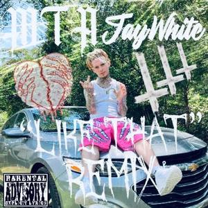 MTAjaywhite ("Like That") (Remix)