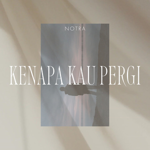 Kenapa Kau Pergi