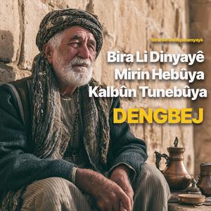 Bira Li Dinyayê Mirin Hebûya Kalbûn Tunebûya