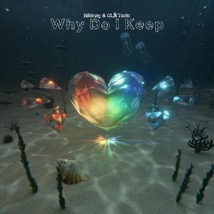 Why Do I Keep
