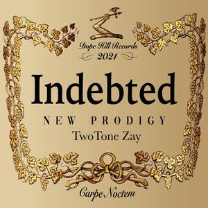 Indebted (feat. TwoToneZay)