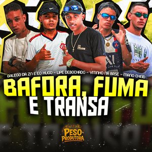 Bafora, Fuma e Transa