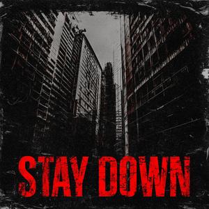 STAY DOWN