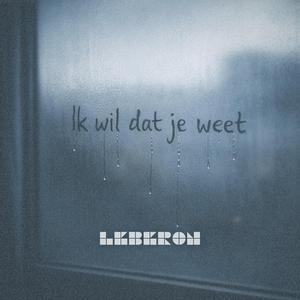 Ik Wil Dat Je Weet