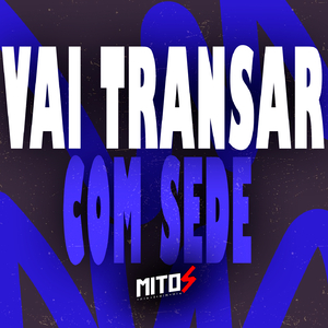 Vai Transar Com Sede