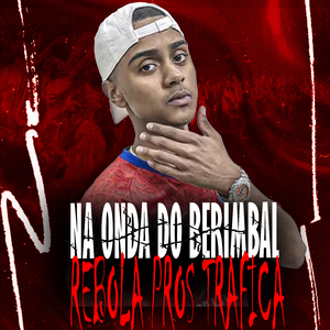 NA ONDA DO BIRIMBAL REBOLA PROS TRAFICA