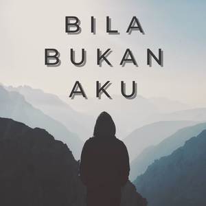 Bila Bukan Aku