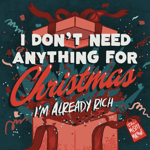 I Don't Need Anything for Christmas (I'm Already Rich)
