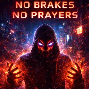 NO BRAKES, NO PRAYERS