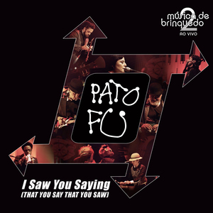 I Saw You Saying (That You Say That You Saw) (Ao Vivo)