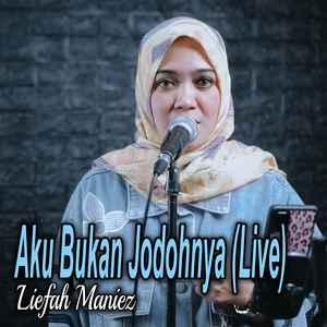 Aku Bukan Jodohnya (Live)