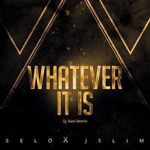 Whatever It Is (feat. Selo & J Slim)