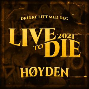 Drikke Litt Med Deg (Live To Die 2021)